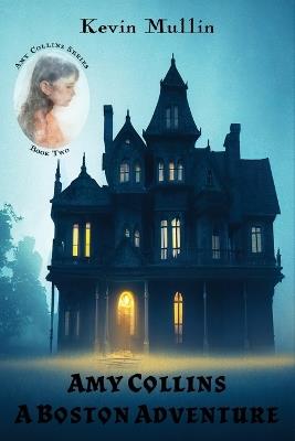 Amy Collins: A Boston Adventure - Kevin Mullin - cover