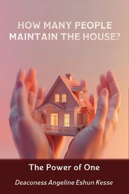 How Many People Maintain the House?: The Power of One - Angeline Eshun Kesse - cover