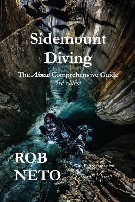 Sidemount Diving The Almost Comprehensive Guide 3rd edition - Rob Neto - cover