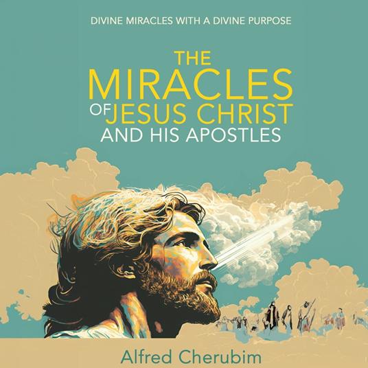 Miracles of Jesus Christ and His Apostles, The