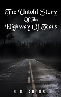 The Untold Story of the Highway of Tears - R G August - cover