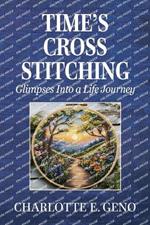 Time's Cross Stitching: Glimpses Into a Life Journey