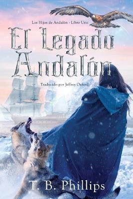 El Legado Andalon - T B Phillips - cover