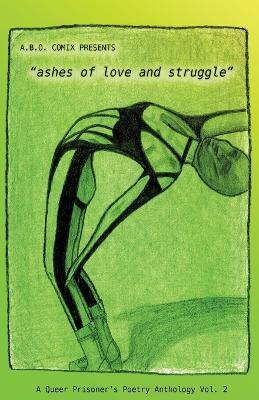 "ashes of love and struggle": A Queer Prisoner's Poetry Anthology Vol 2 - cover