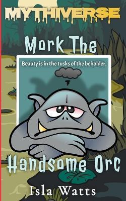Mork The Handsome Orc - Isla Watts - cover