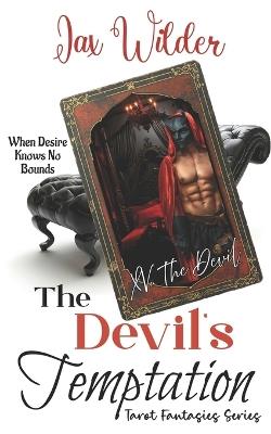 The Devil's Temptation: A Virgin Heroine, Seduction, Self-Discovery, Empowered Innocence, Dark Temptation Romance - Jax Wilder - cover