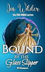 Bound By The Glass Slipper: A Short, Dark, Cinderella Retelling Romance