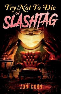 Try Not to Die: On Slashtag: An Interactive Adventure - Jon Cohn - cover