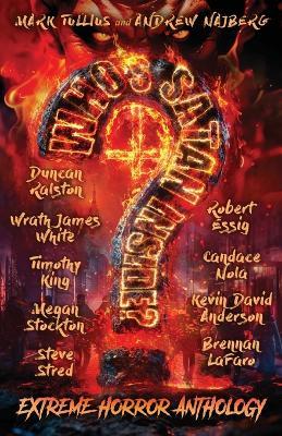 Who's Satan Inside?: An Extreme Horror Anthology - Mark Tullius,Duncan Ralston,Andrew Najberg - cover