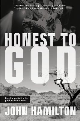 Honest to God: From the Spotlight, to the Pulpit, to the Wilderness - John Hamilton - cover