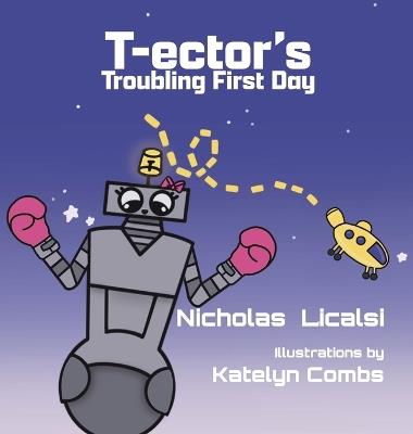 T-ector's Troubling First Day - Nicholas Licalsi - cover