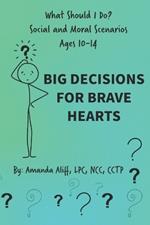 What Should I Do? Social and Moral Scenarios: Big Decisions for Brave Hearts