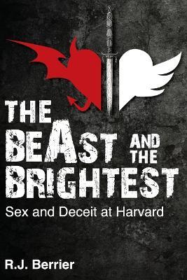 The BeAst and the Brightest: Sex and Deceit at Harvard - Rj Berrier - cover