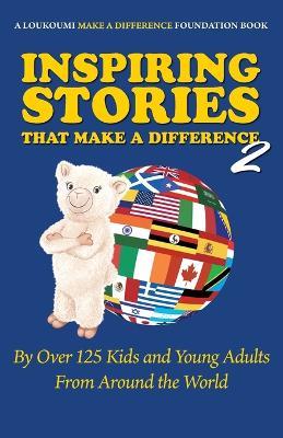 Inspiring Stories That Make a Difference 2: By over 125 Kids and Young Adults from Around the World - Nick Katsoris - cover