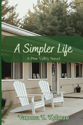 A Simpler Life: A Pine Valley Novel - Vanessa E Kelman - cover