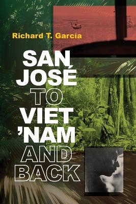San Jos? to Viet 'Nam and Back - Richard T Garc?a - cover