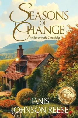 Seasons of Change: An Uplifting Small-Town Women's Fiction Novel of Love, Loss, and Starting Over - Janis Johnson Reese - cover