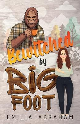 Bewitched by Bigfoot - Emilia Abraham - cover
