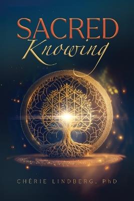 Sacred Knowing - Cherie Lindberg - cover