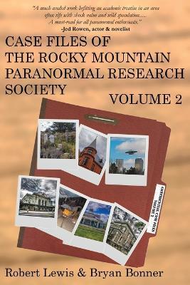 Case Files of the Rocky Mountain Paranormal Research Society Volume 2 - Robert Lewis,Bryan Bonner - cover