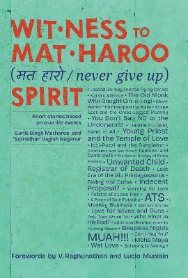 Wit-ness to Mat-Haroo (मत-हारो) Spirit - Vagish Naganur,Gurjit Singh Matharoo - cover