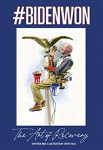 #BIDENWON: The Art of Recovery