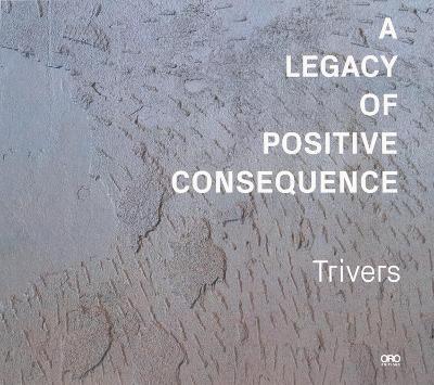 A Legacy of Positive Consequence: Trivers - Trivers - cover