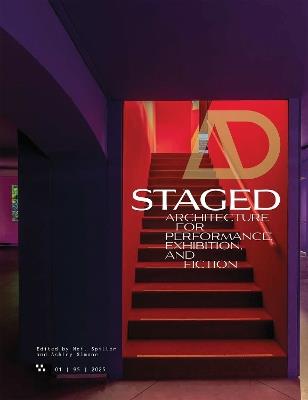 Architectural Design Journal Issue 1: Staged: Architecture for Performance, Exhibition, and Fiction - Ashley Simone,Neil Spiller - cover