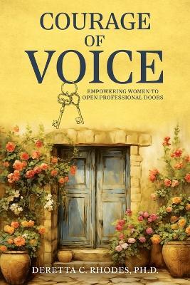 Courage Of Voice: Empowering Women To Open Professional Doors - Deretta Rhodes - cover