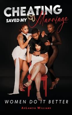 Cheating Saved My Marriage - Arlancia Williams - cover