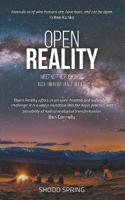 Open Reality: Meeting the Polycrisis Together with All Beings - Shodo Spring - cover