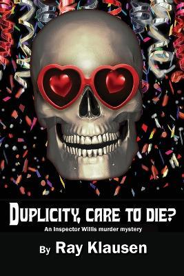 Duplicity, Care to Die?: An Inspector Willis Murder Mystery - Ray Klausen - cover