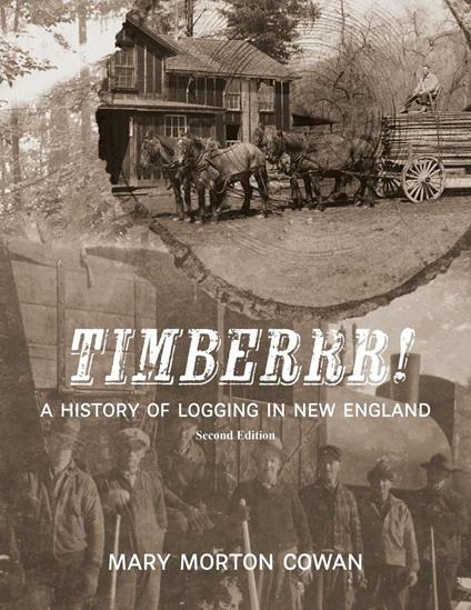 Timberrr! A History of Logging in New England (Second Edition) - Mary Morton Cowan - ebook
