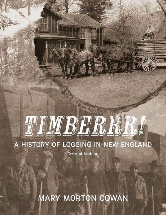 Timberrr! A History of Logging in New England (Second Edition) - Mary Morton Cowan - ebook