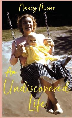 An Undiscovered Life - Nancy Moser - cover