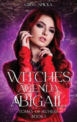Witches Agenda: Abigail - Greg Spicka - cover