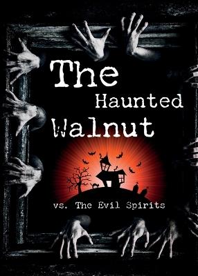 The Haunted Walnut vs. The Evil Spirits - Harry Monster - cover