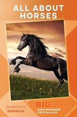 All About Horses: Big Ideas: High Beginner