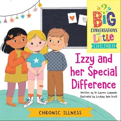 Chronic Illness -- Izzy and Her Special Difference - Lauren Loquasto - cover