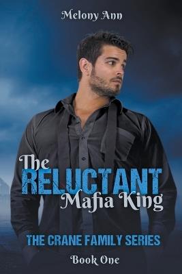 The Reluctant Mafia King - Melony Ann - cover