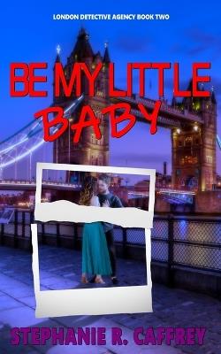 Be My Little Baby - Stephanie R Caffrey - cover