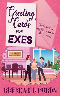 Greeting Cards For Exes - Rebekah L Purdy - cover