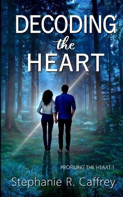 Decoding the Heart - Stephanie R Caffrey - cover
