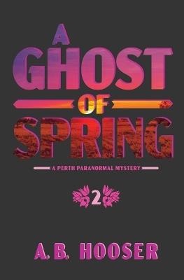 A Ghost of Spring - A B Hooser - cover