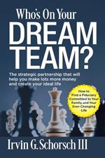Who's On Your Dream Team?: The Strategic Partnership That Will Help You Make Lots More Money and Create Your Ideal Life