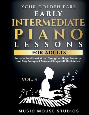Your Golden Ears Vol. 3 - Early Intermediate Piano Lessons For Adults - Music Mouse Studios - cover