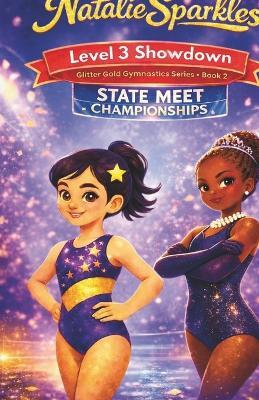 Natalie Sparkles: Level 3 Showdown: Glitter Gold Gymnastics Series - Book 2 - Emery Chase - cover