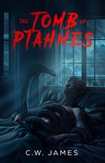 The Tomb of Ptahmes: A Tale of Historical Intrigue and Imaginative Fiction for Teens