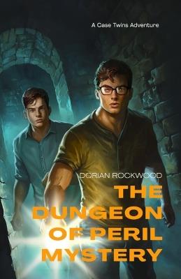 The Dungeon of Peril Mystery - Dorian Rockwood - cover