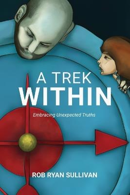 A Trek Within: Following Your Inner Compass - Rob Ryan Sullivan - cover